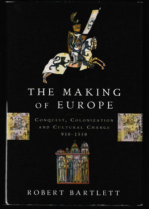 The Making of Europe: Conquest, Colonization and Cultural Change, 9501350,New