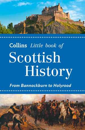 Collins Little Book of Scottish History: From Bannockburn to Holyrood,Used