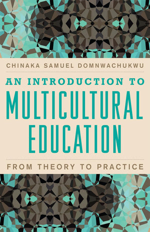 An Introduction to Multicultural Education: From Theory to Practice,New