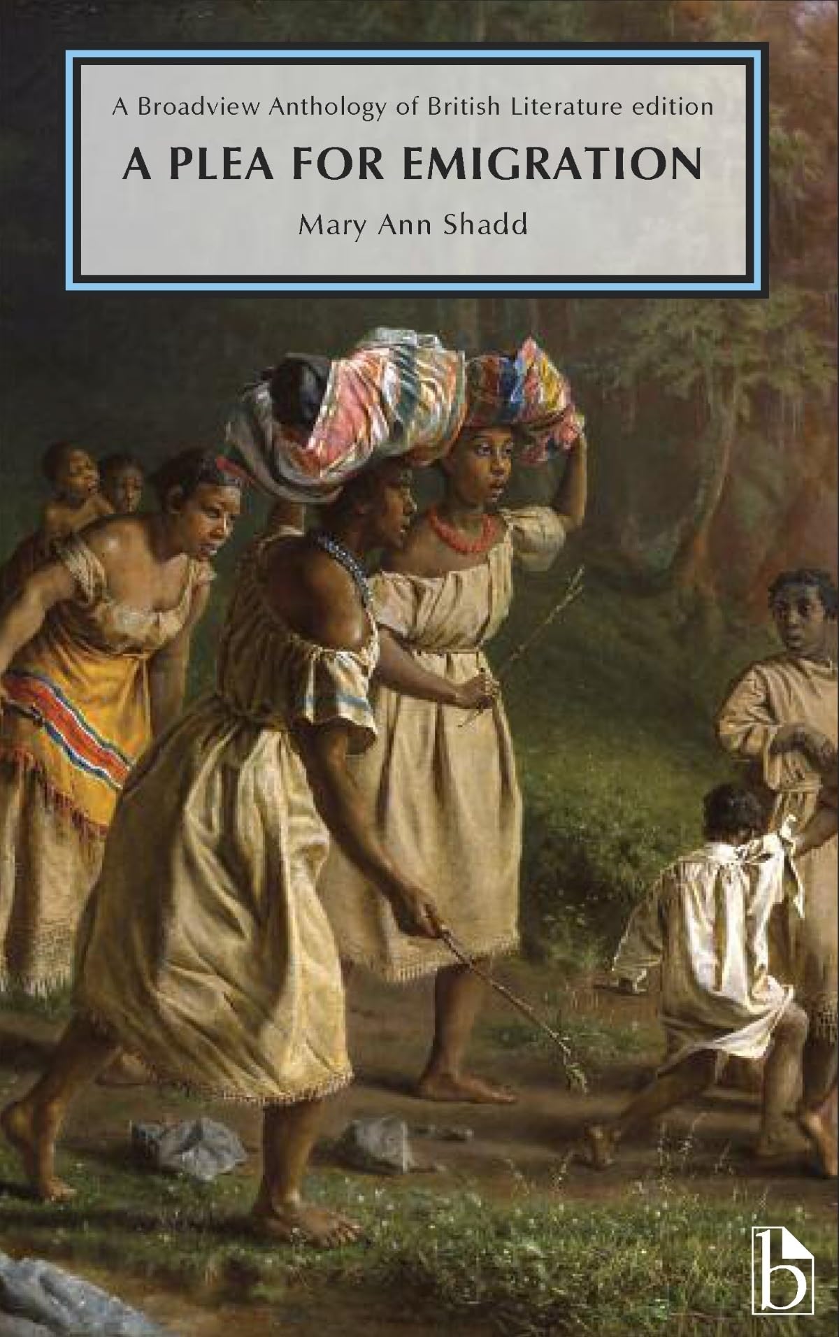 A Plea for Emigration; or Notes of Canada West: A Broadview Anthology of British Literature Edition,Used