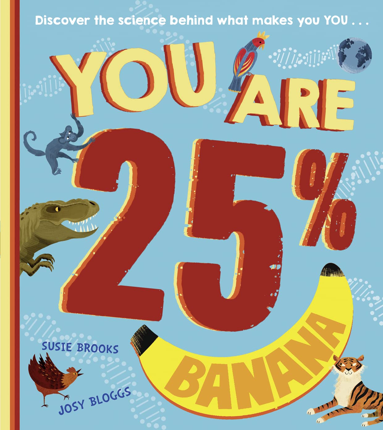 You Are 25% Banana: A New, Musthave Childrens Steam Book For The Next Generation Of Scientists, Aged 5 Years And Up,Used