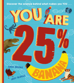 You Are 25% Banana: A New, Musthave Childrens Steam Book For The Next Generation Of Scientists, Aged 5 Years And Up,Used