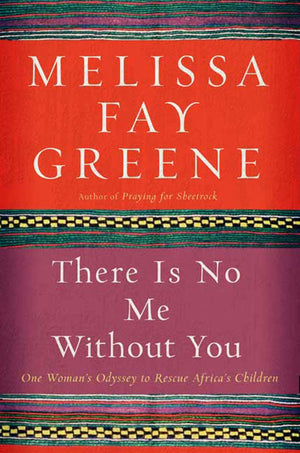 There Is No Me Without You: One Woman's Odyssey to Rescue Africa's Children,Used