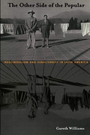 The Other Side of the Popular: Neoliberalism and Subalternity in Latin America,Used