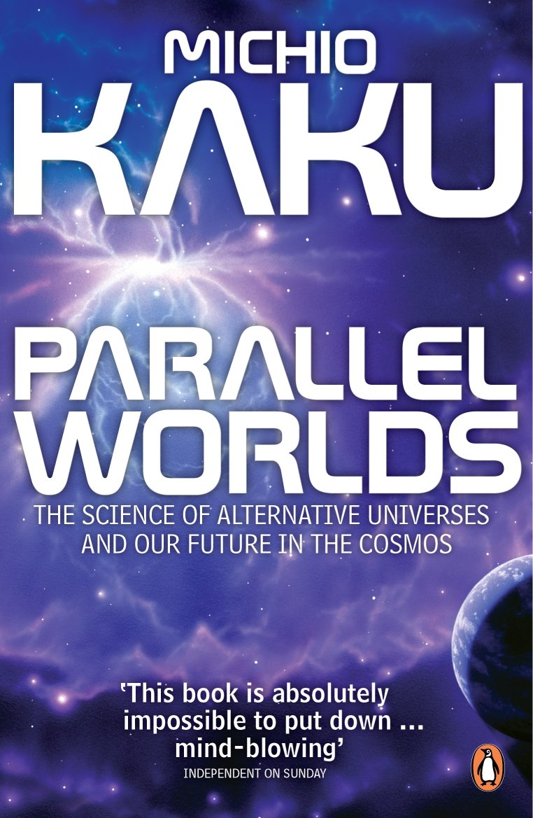 Parallel Worlds: The Science of Alternative Universes and Our Future in the Cosmos,Used