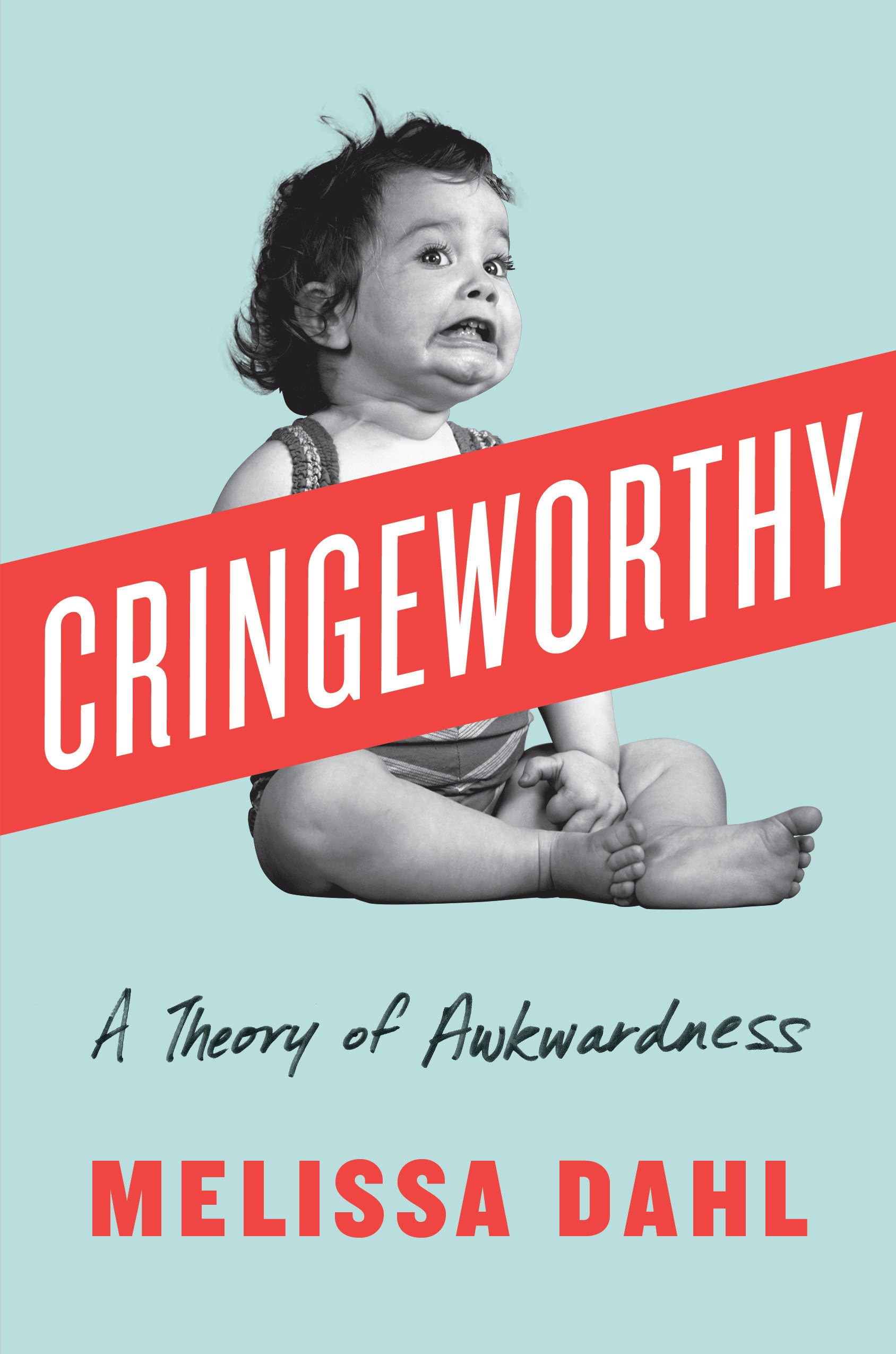 Cringeworthy: A Theory Of Awkwardness,New