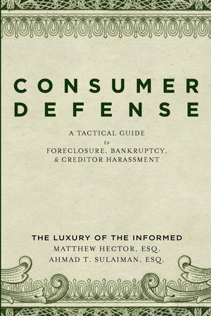 Consumer Defense: A Tactical Guide To Foreclosure, Bankruptcy, And Creditor Harassment: The Luxury Of The Informed,Used