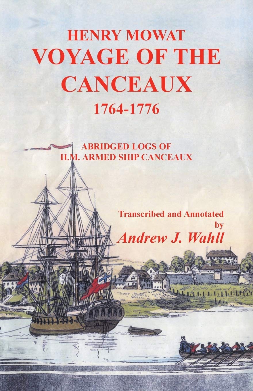 Henry Mowat, Voyage of the Canceaux 17641776: Voyage of the Canceaux 17641776: Abridged Logs of H. M. Armed Ship Canceaux,Used