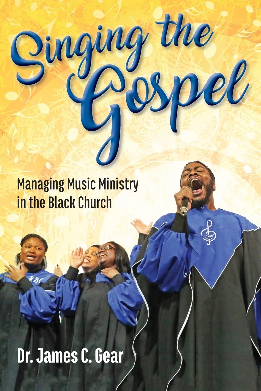 Singing the Gospel: Managing Music Ministry in the Black Church,Used