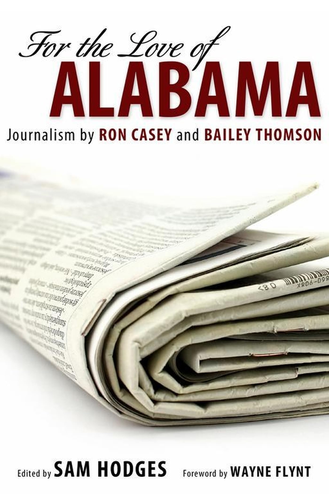 For The Love Of Alabama: Journalism By Ron Casey And Bailey Thomson,Used