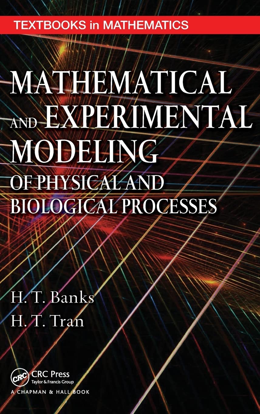 Mathematical and Experimental Modeling of Physical and Biological Processes (Textbooks in Mathematics),Used