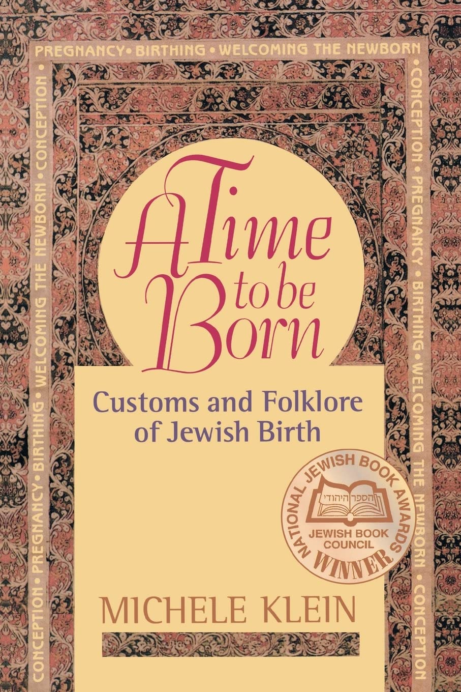 A Time To Be Born: Customs And Folklore Of Jewish Birth,New