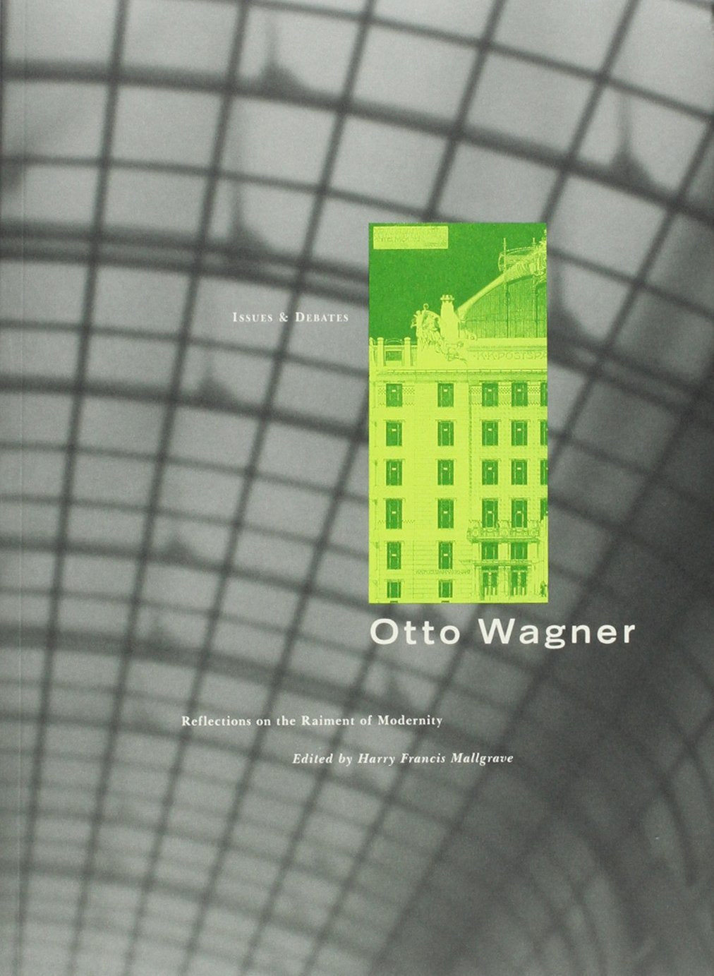 Otto Wagner: Reflections on the Raiment of Modernity (Issues & Debates),Used
