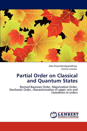 Partial Order on Classical and Quantum States: Revised Bayesian Order, Majorization Order, Stochastic Order, characterization of,Used