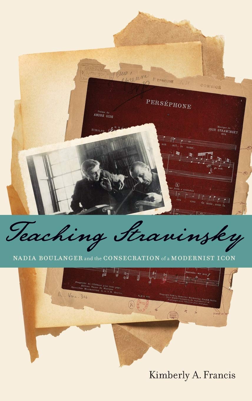 Teaching Stravinsky: Nadia Boulanger and the Consecration of a Modernist Icon,Used