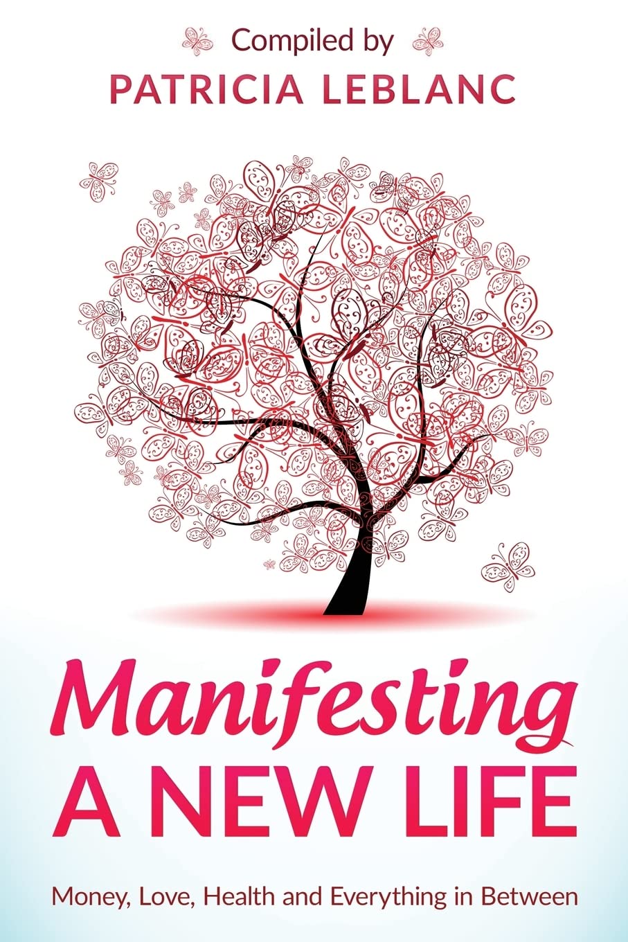 Manifesting A New Life: Money, Love, Health and Everything in Between.,Used
