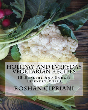 Holiday And Everyday Vegetarian Recipes: 18 Healthy And Budget Friendly Meals,Used