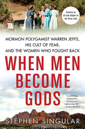 When Men Become Gods: Mormon Polygamist Warren Jeffs, His Cult of Fear, and the Women Who Fought Back,Used