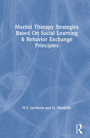 Marital Therapy Strategies Based On Social Learning & Behavior Exchange Principles: Strategies Based On Social Learning And Beha,Used