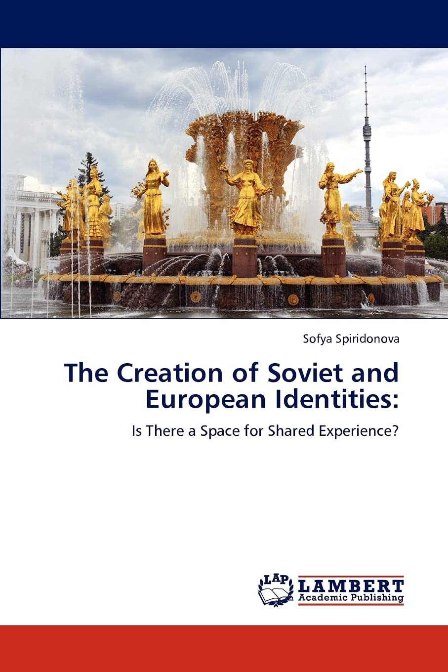 The Creation of Soviet and European Identities:: Is There a Space for Shared Experience?,Used