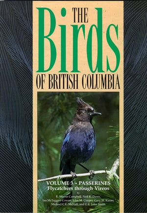 Birds Of British Columbia, Volume 3: Passerines  Flycatchers Through Vireos (Birds Of British Columbia 4Set),New