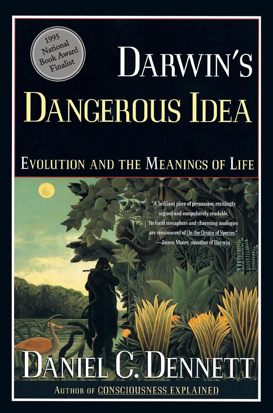 DARWIN S DANGEROUS IDEA: EVOLUTION AND THE MEANINGS OF LIFE