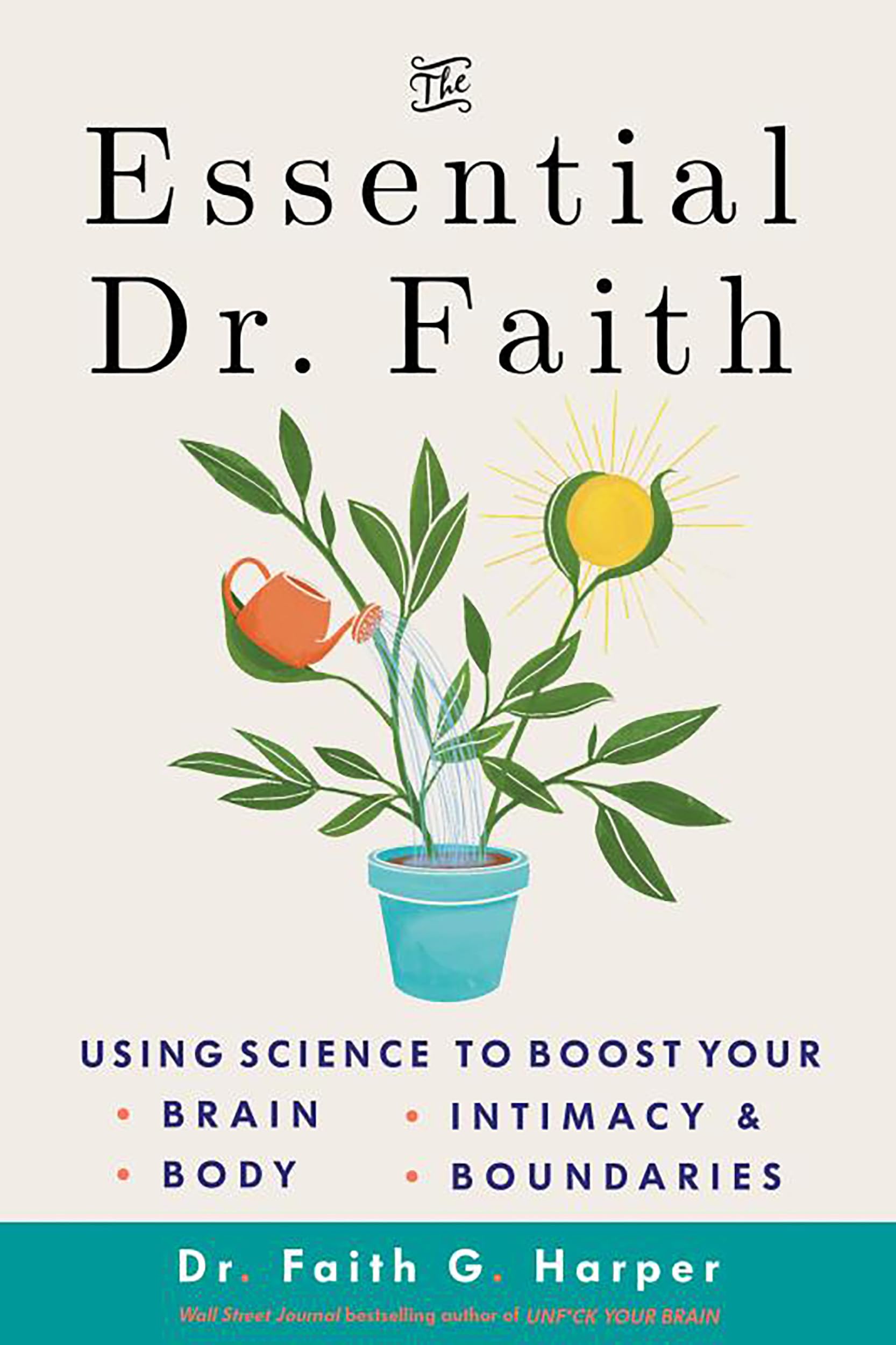 The Essential Dr. Faith: Using Science to Boost Your Brain, Body, Intimacy, and Boundaries (5Minute Therapy),New
