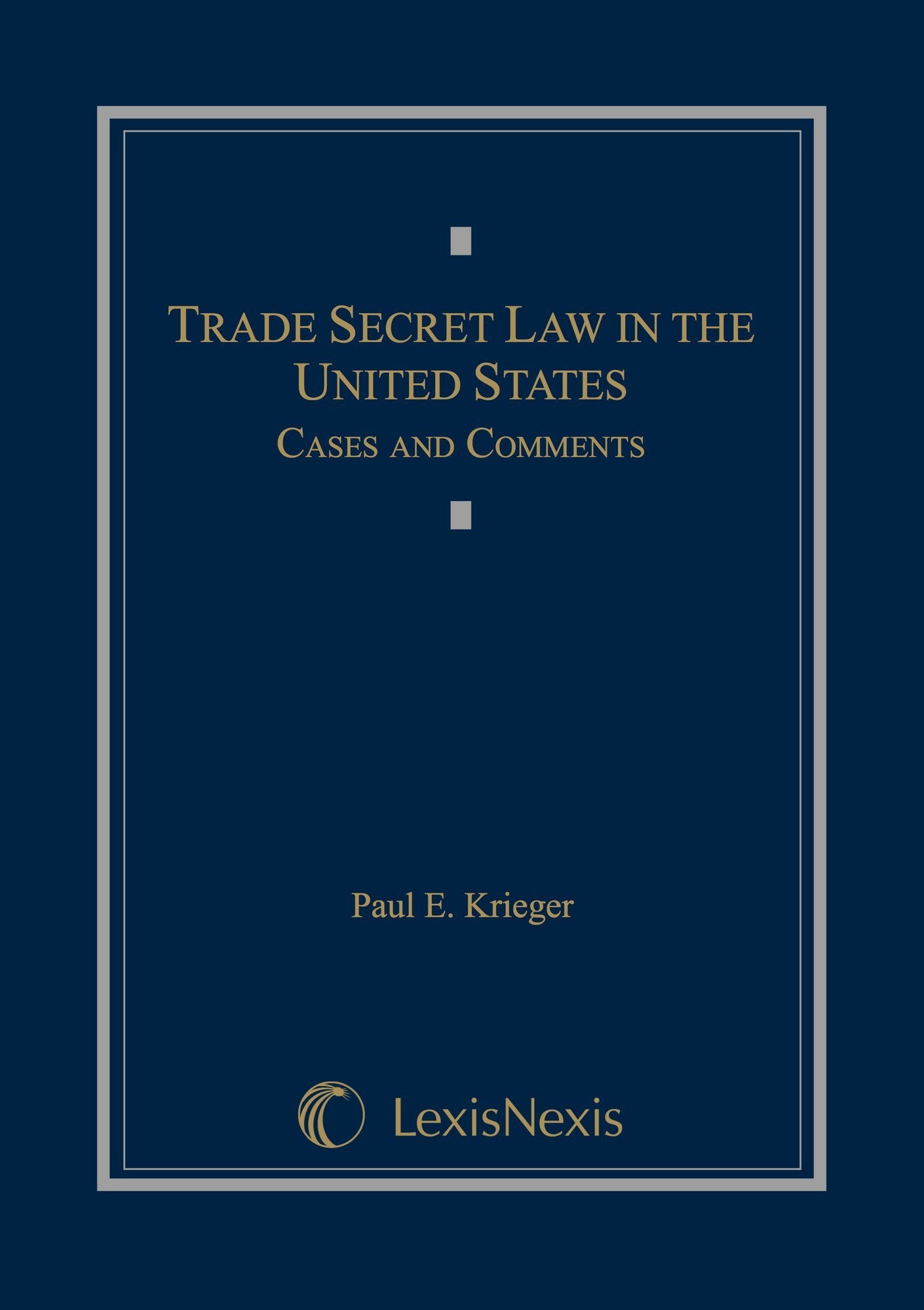 Trade Secret Law in the United States: Cases and Comments,Used