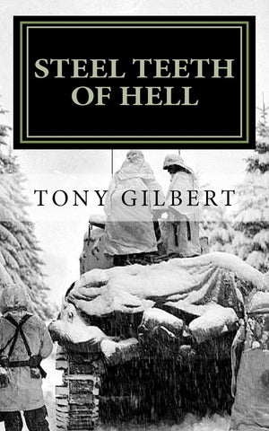 Steel Teeth Of Hell: Chronicle Of A Wwii Tank Crew