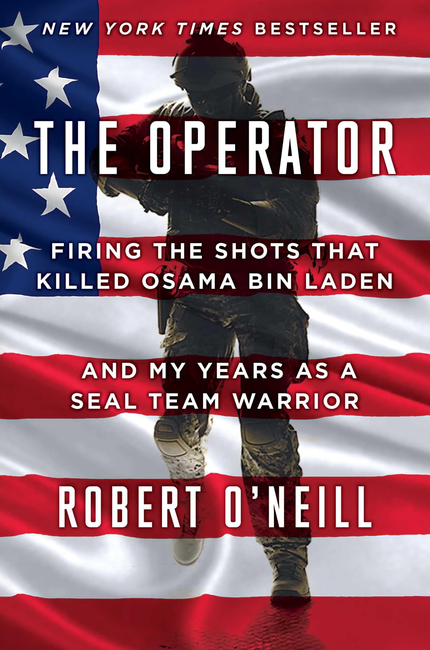 The Operator: Firing The Shots That Killed Osama Bin Laden And My Years As A Seal Team Warrior