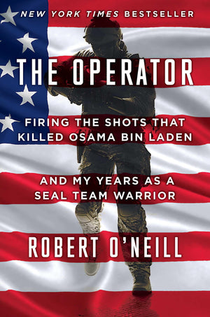 The Operator: Firing The Shots That Killed Osama Bin Laden And My Years As A Seal Team Warrior