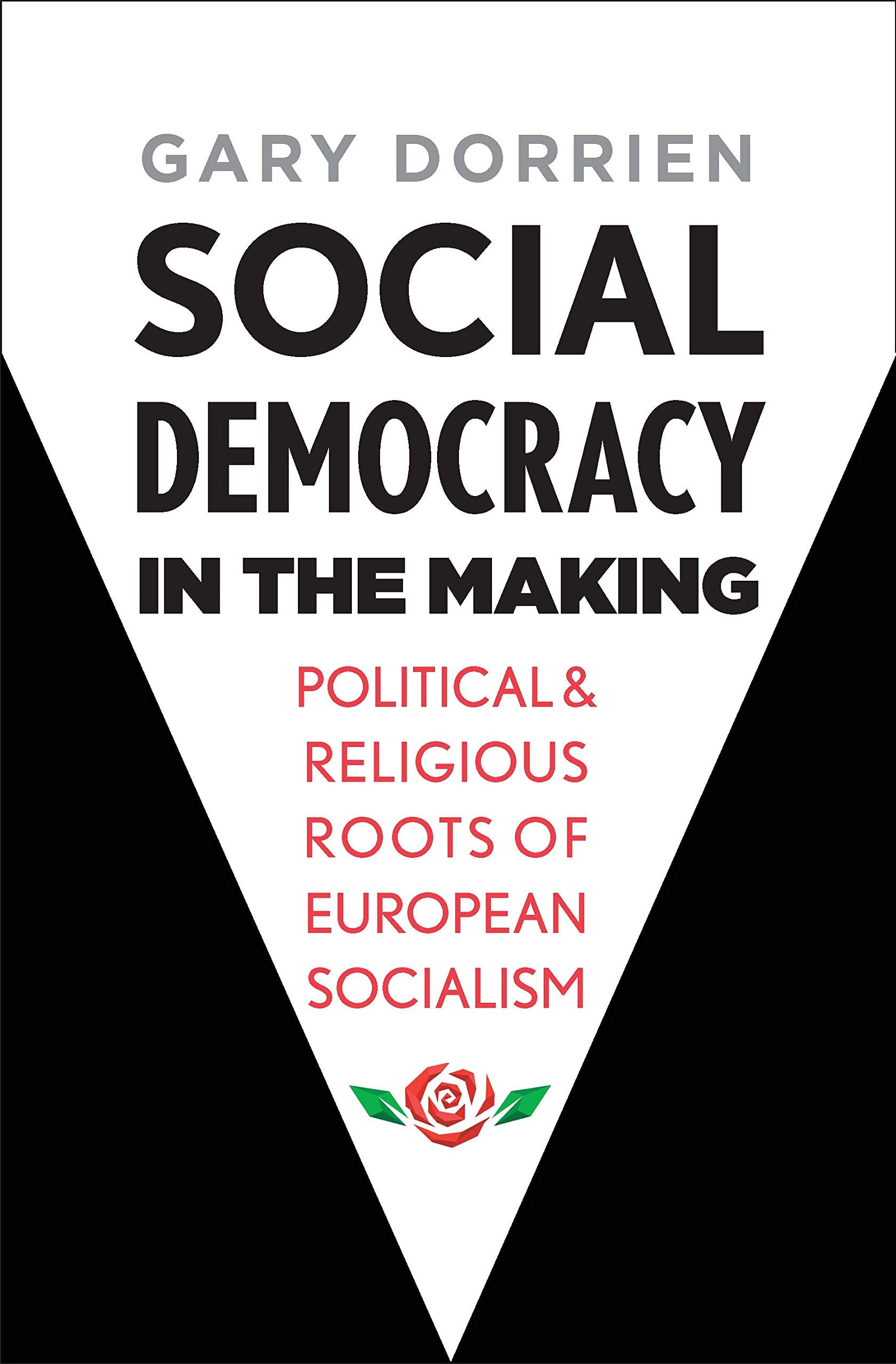 Social Democracy in the Making: Political and Religious Roots of European Socialism,Used