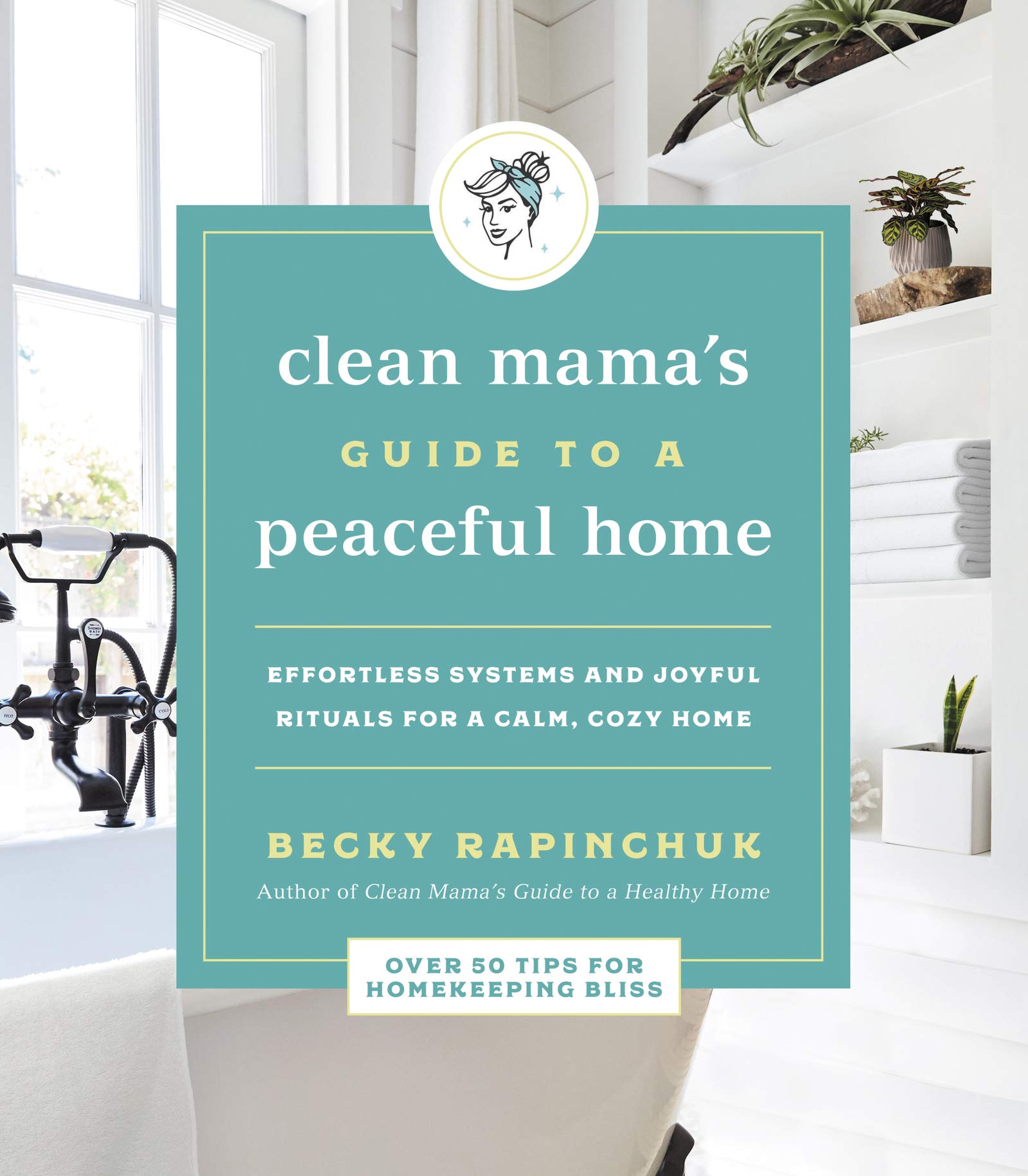 Clean Mama's Guide to a Peaceful Home: Effortless Systems and Joyful Rituals for a Calm, Cozy Home,Used