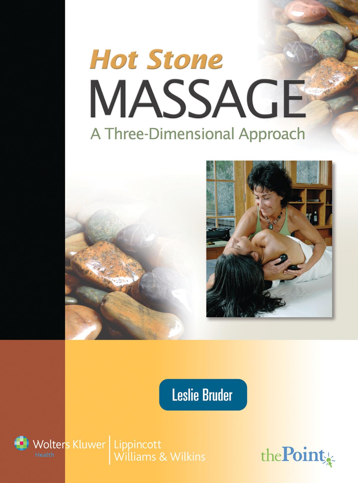 Hot Stone Massage: A Three Dimensional Approach: A Three Dimensional Approach (Point (Lippincott Williams & Wilkins))