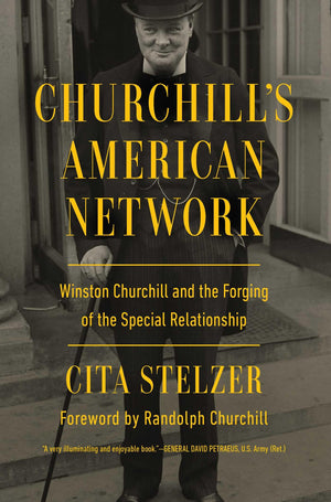 Churchill'S American Network: Winston Churchill And The Forging Of The Special Relationship,Used