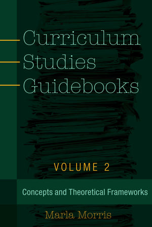 Curriculum Studies Guidebooks: Volume 2 Concepts and Theoretical Frameworks (Counterpoints),Used