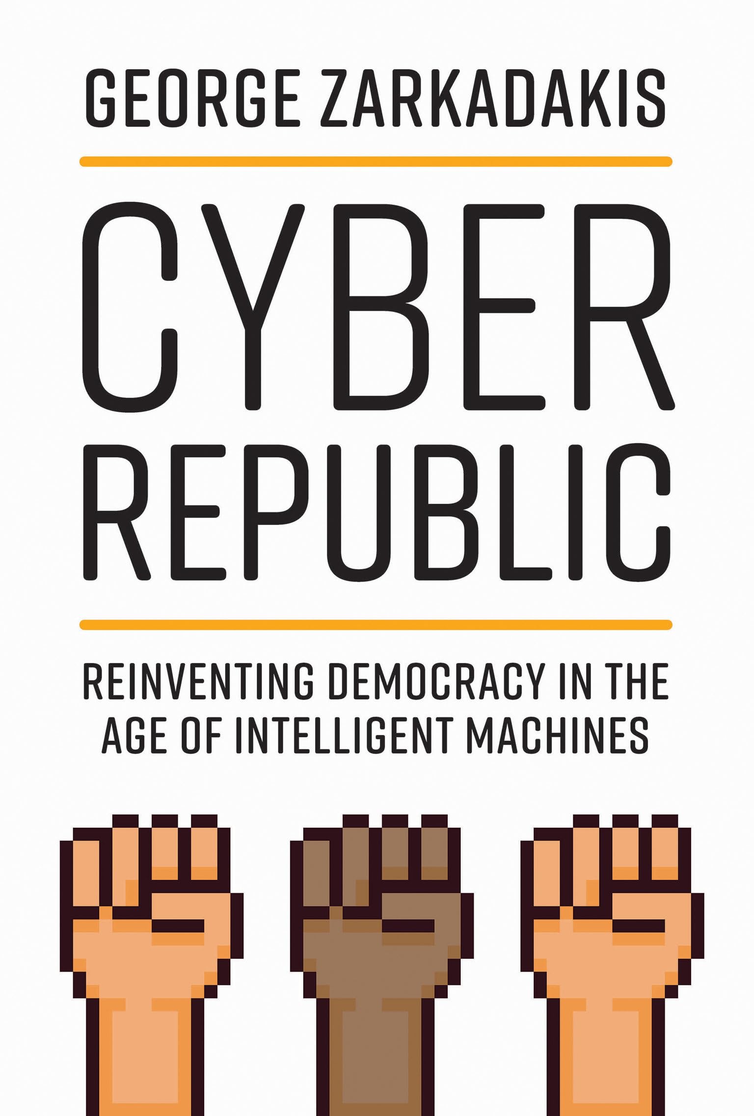 Cyber Republic: Reinventing Democracy in the Age of Intelligent Machines,Used