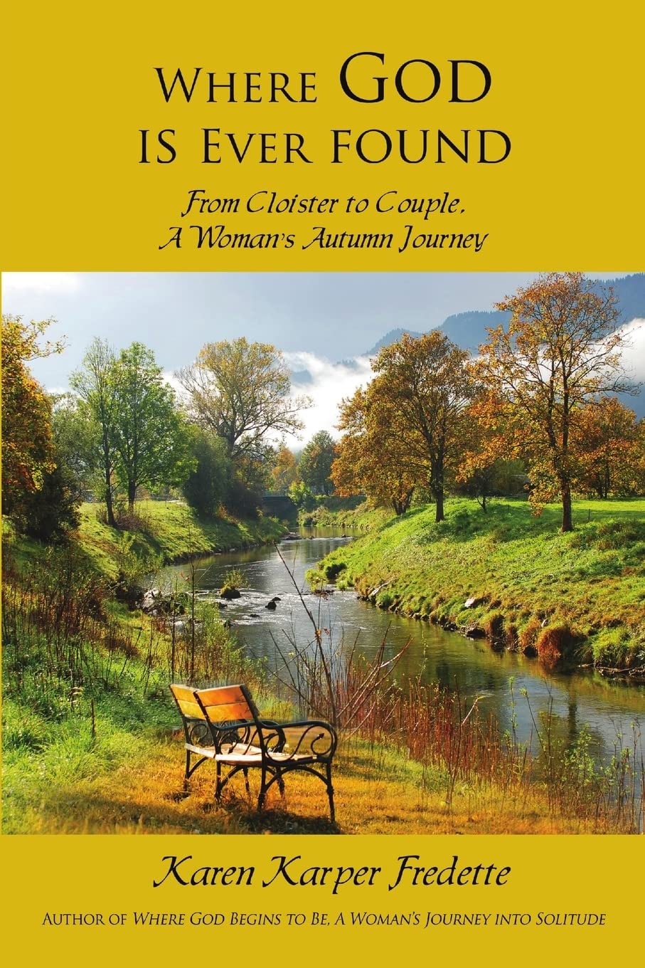 Where God is Ever found; From Cloister to Couple, A Womans Autumn Journey,Used