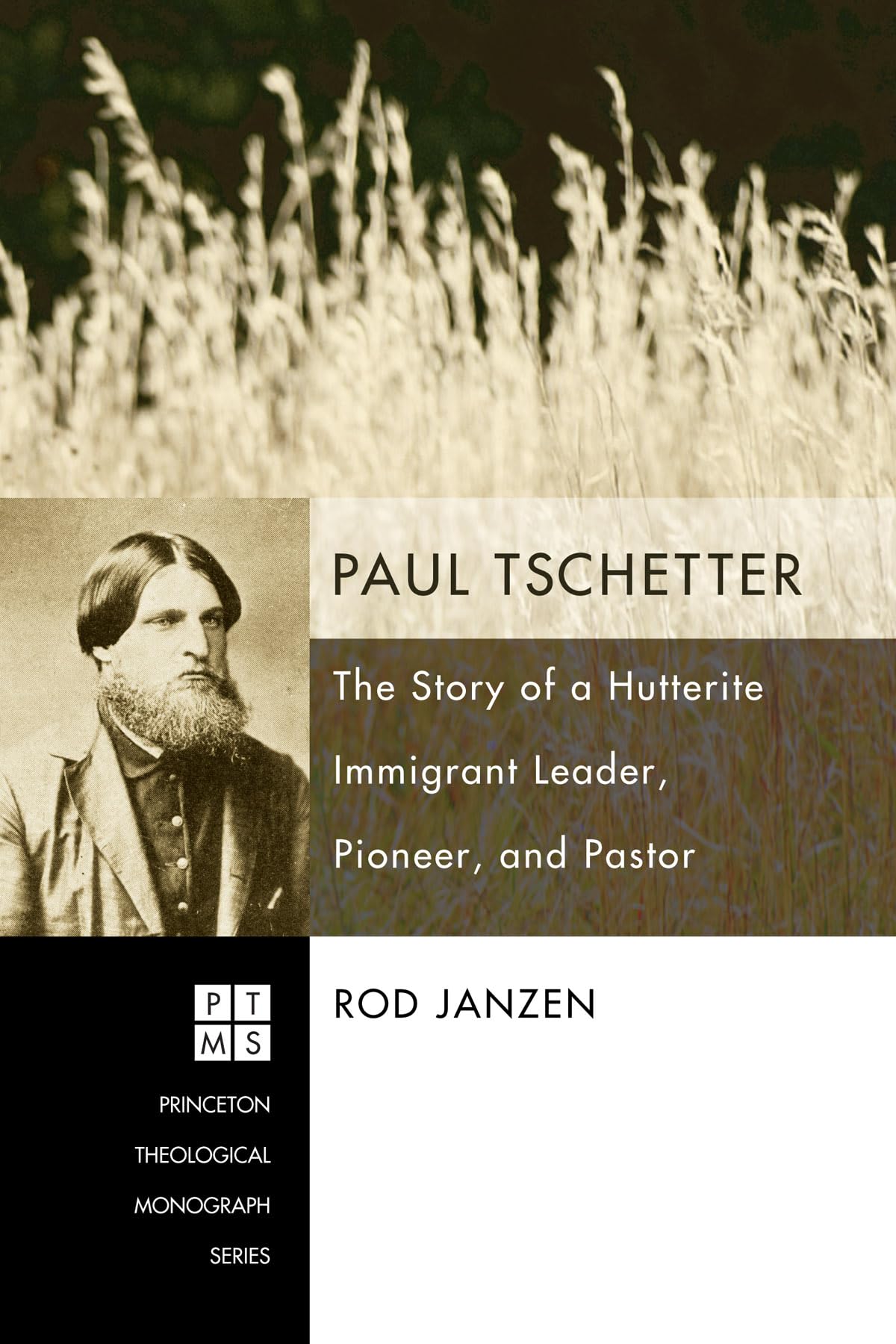 Paul Tschetter: The Story of a Hutterite Immigrant Leader, Pioneer, and Pastor (Princeton Theological Monograph),Used