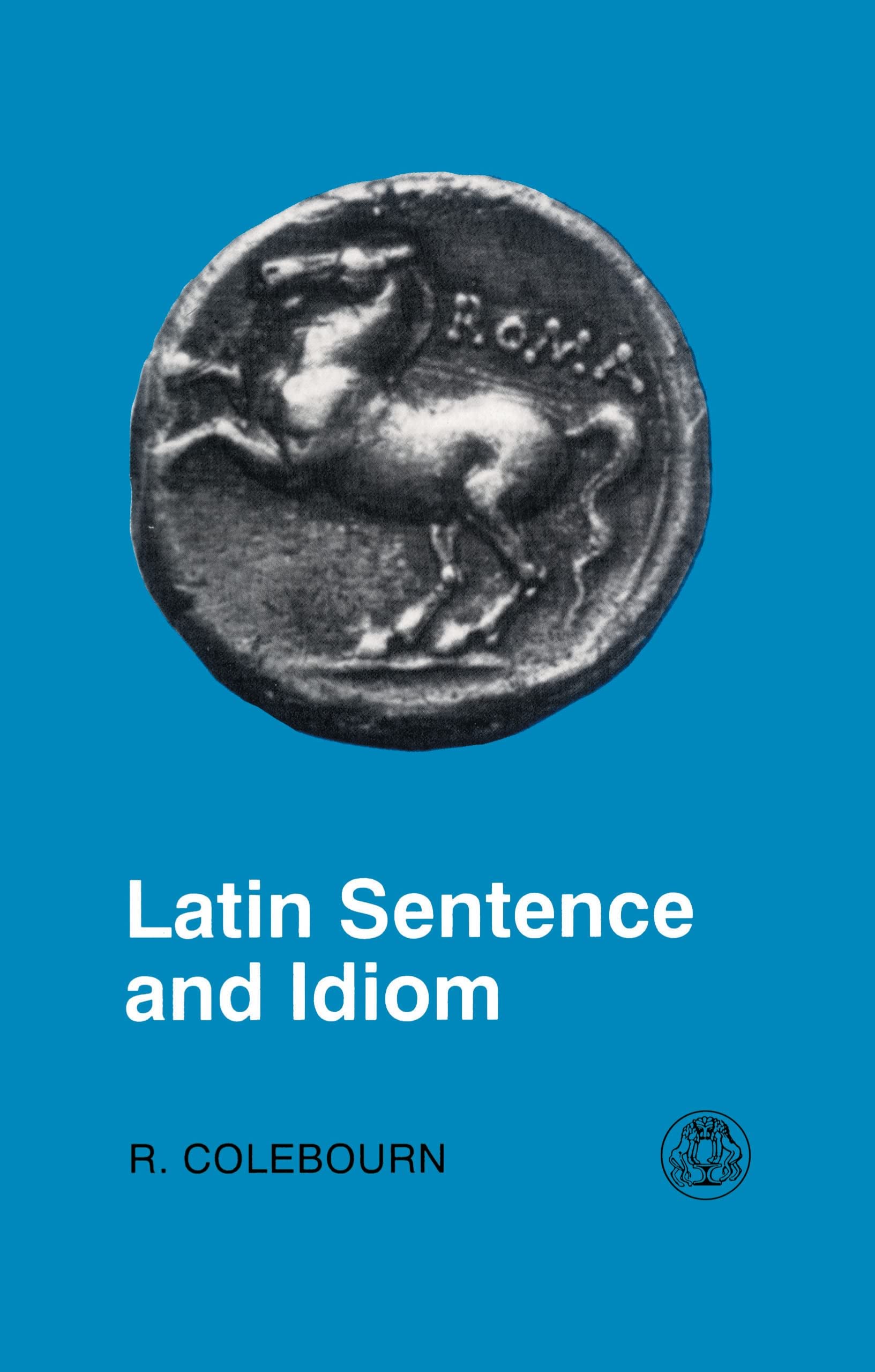 Latin Sentence and Idiom: A Composition Course (Latin Language) (English and Latin Edition),Used