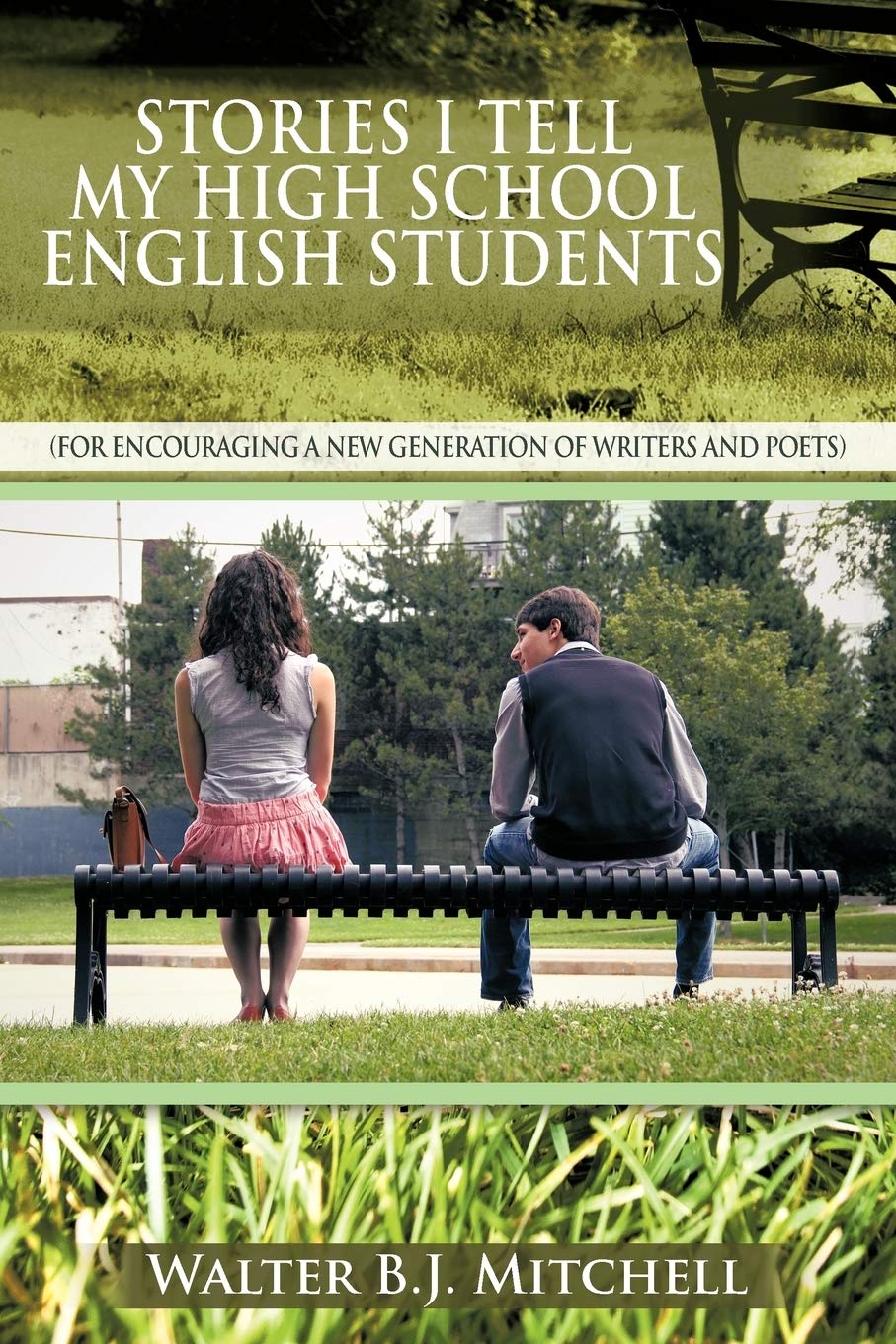 Stories I Tell My High School English Students: (For Encouraging A New Generation Of Writers And Poets),Used