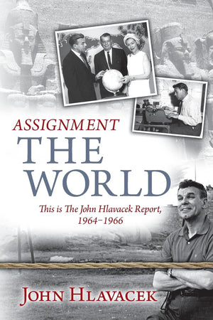 Assignment The World: This is The John Hlavacek Report, 19641966,Used