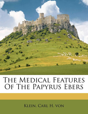 The Medical Features of the Papyrus Ebers,Used