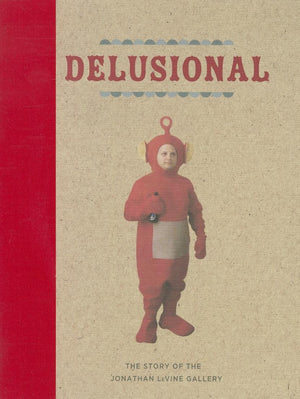 Delusional: The Story Of The Jonathan Levine Gallery,Used