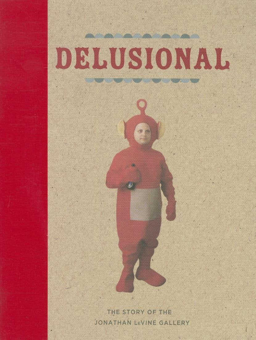 Delusional: The Story Of The Jonathan Levine Gallery,Used