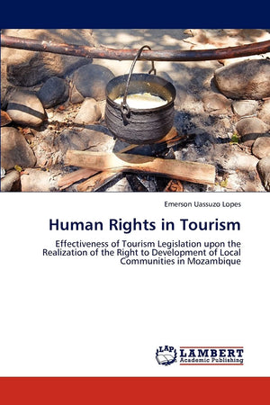 Human Rights in Tourism: Effectiveness of Tourism Legislation upon the Realization of the Right to Development of Local Communit,Used