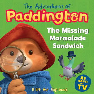 The Adventures of Paddington: The Missing Marmalade Sandwich: A lifttheflap book (Paddington TV)