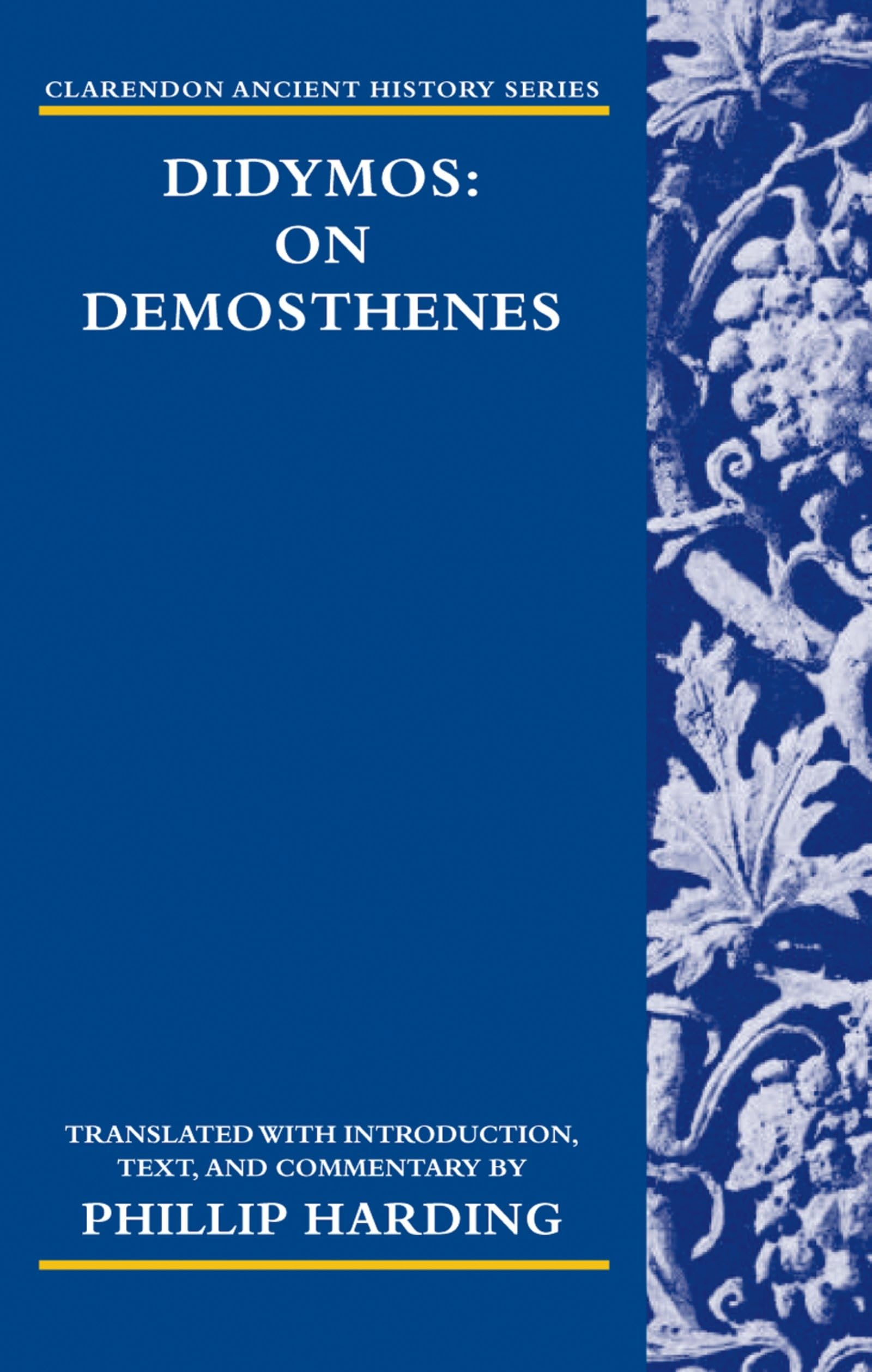 Didymos: On Demosthenes (Clarendon Ancient History Series)