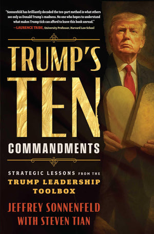 TrumpS Ten Commandments: Strategic Lessons From The Trump Leadership Toolbox