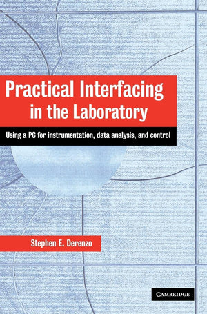 Practical Interfacing in the Laboratory: Using a PC for Instrumentation, Data Analysis and Control,New